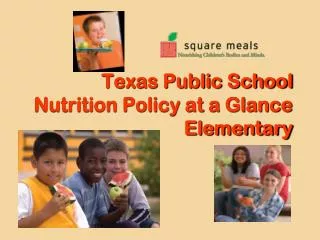 Texas Public School Nutrition Policy at a Glance Elementary