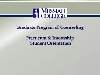 Graduate Program of Counseling Practicum &amp; Internship Student Orientation