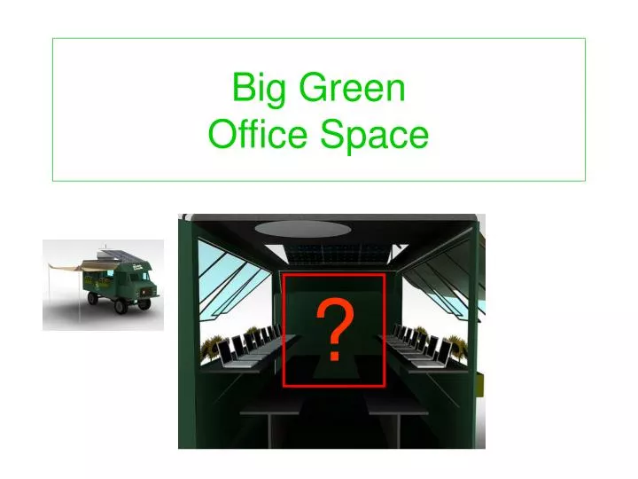 big green office space
