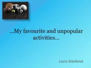 ...My favourite and unpopular activities ...