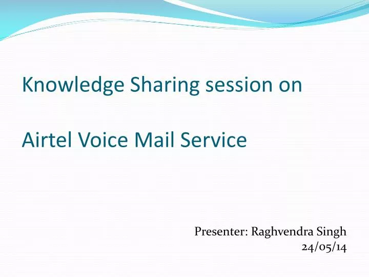 knowledge sharing session on airtel voice mail service