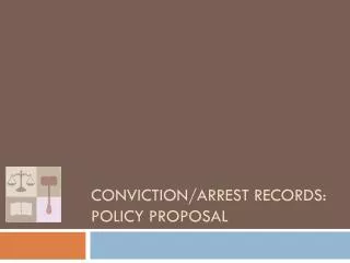 Conviction/Arrest Records: Policy Proposal