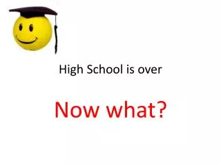 High School is over