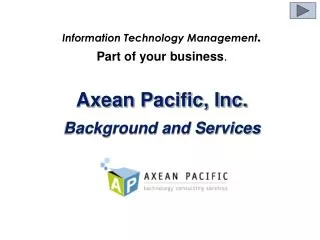 Information Technology Management . Part of your business . Axean Pacific, Inc.