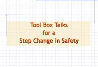 Tool Box Talks for a Step Change in Safety