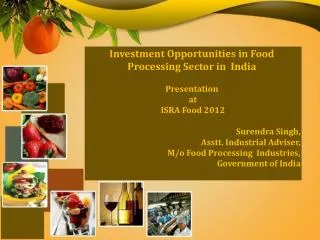 Investment Opportunities in Food Processing Sector in India Presentation at ISRA Food 2012