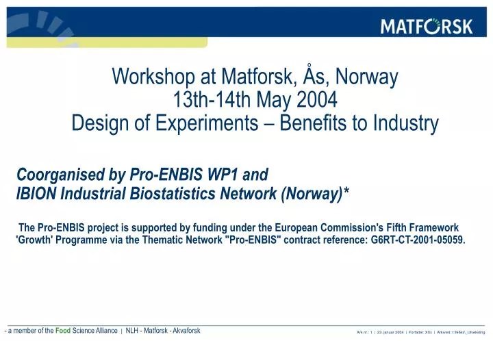 workshop at matforsk s norway 13th 14th may 2004 design of experiments benefits to industry