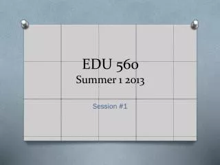 EDU 560 Summer 1 2013