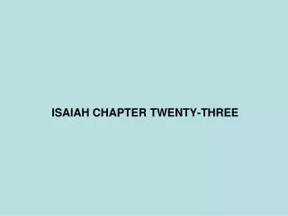 ISAIAH CHAPTER TWENTY-THREE