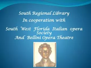 South Regional Library In cooperation with South West Florida Italian 0pera Society