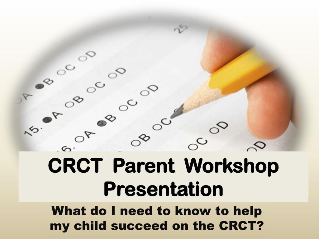 PPT - CRCT Parent Workshop Presentation PowerPoint Presentation, free ...