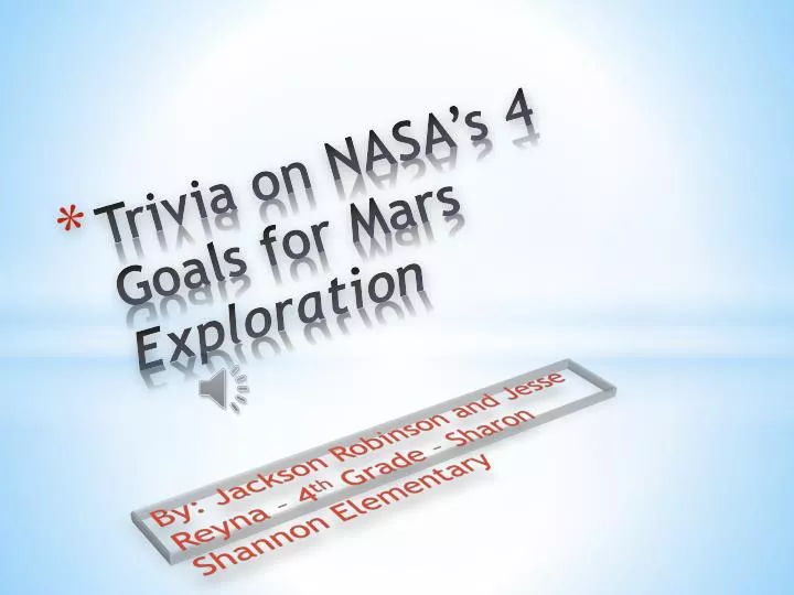 trivia on nasa s 4 goals for mars e xploration