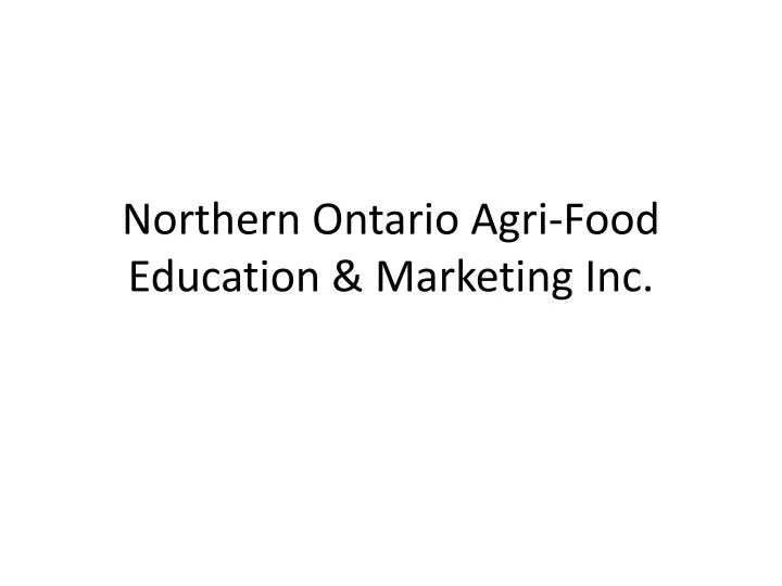 northern ontario agri food education marketing inc