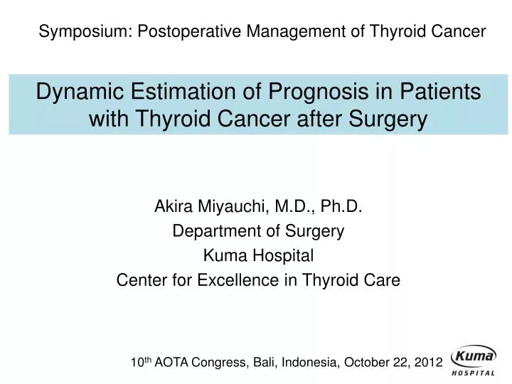 akira miyauchi m d ph d department of surgery kuma hospital center for excellence in thyroid care