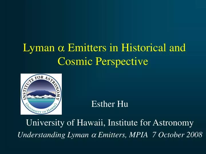 lyman emitters in historical and cosmic perspective