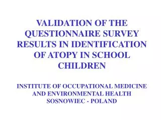 VALIDATION OF THE QUESTIONNAIRE SURVEY RESULTS IN IDENTIFICATION OF ATOPY IN SCHOOL CHILDREN