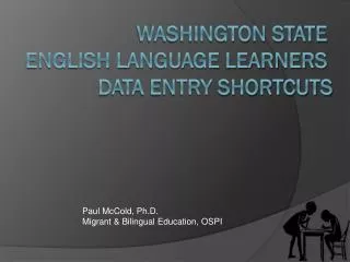 Washington State English Language Learners Data entry shortcuts
