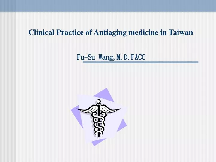 clinical practice of antiaging medicine in taiwan fu su wang m d facc
