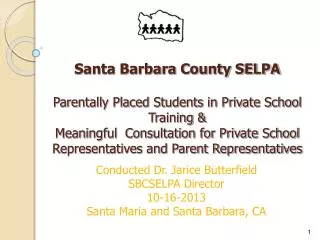 Conducted Dr. Jarice Butterfield SBCSELPA Director 10-16-2013 Santa Maria and Santa Barbara, CA