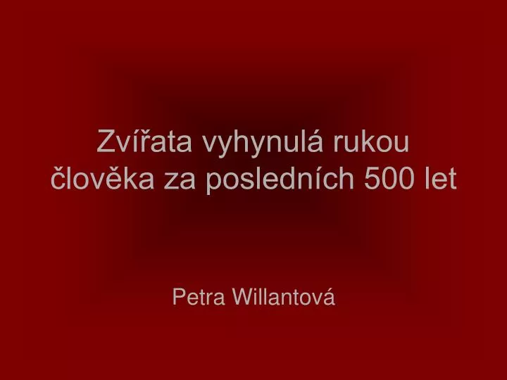 zv ata vyhynul rukou lov ka za posledn ch 500 let