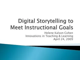 Digital Storytelling to Meet I nstructional G oals