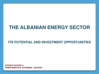 THE ALBANIAN ENERGY SECTOR ITS POTENTIAL AND INVESTMENT OPPORTUNITIES