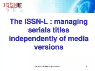The ISSN-L : managing serials titles independently of media versions