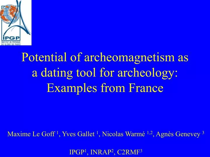 potential of archeomagnetism as a dating tool for archeology examples from france