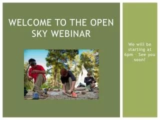 Welcome to the open sky webinar