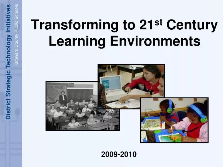 transforming to 21 st century learning environments