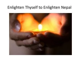 Enlighten Thyself to Enlighten Nepal