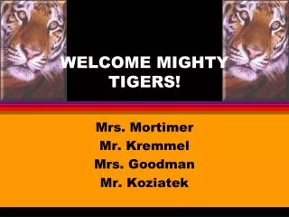WELCOME MIGHTY TIGERS!