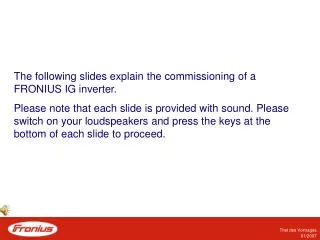 The following slides explain the commissioning of a FRONIUS IG inverter.