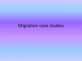 migration case studies