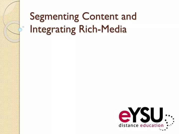 segmenting content and integrating rich media