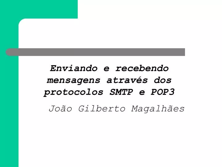 enviando e recebendo mensagens atrav s dos protocolos smtp e pop3 jo o gilberto magalh es