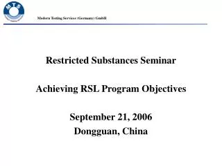 Restricted Substances Seminar Achieving RSL Program Objectives September 21, 2006 Dongguan, China