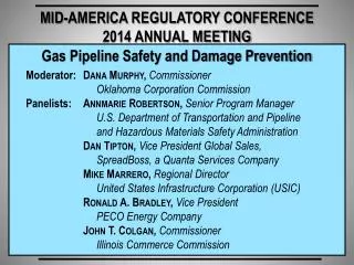 Gas Pipeline Safety and Damage Prevention Moderator: 	 Dana Murphy , Commissioner