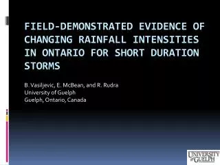 FIELD-DEMONSTRATED EVIDENCE OF CHANGING RAINFALL INTENSITIES IN ONTARIO FOR SHORT DURATION STORMS