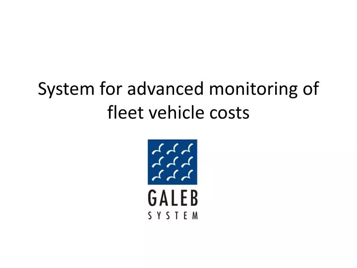 system for advanced monitoring of fleet vehicle costs