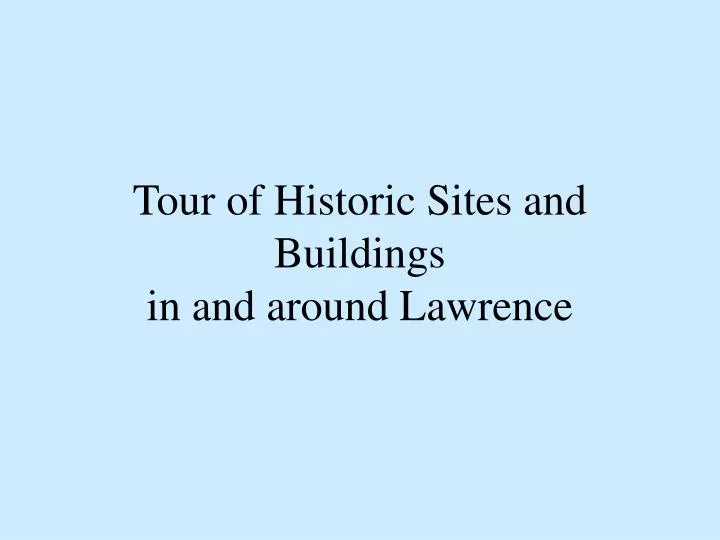 tour of historic sites and buildings in and around lawrence