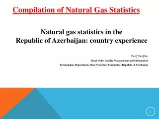 Natural gas statistics in the Republic of Azerbaijan: country experience Yusif Yusifov,