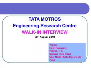 TATA MOTROS Engineering Research Centre WALK-IN INTERVIEW 08 th August 2010