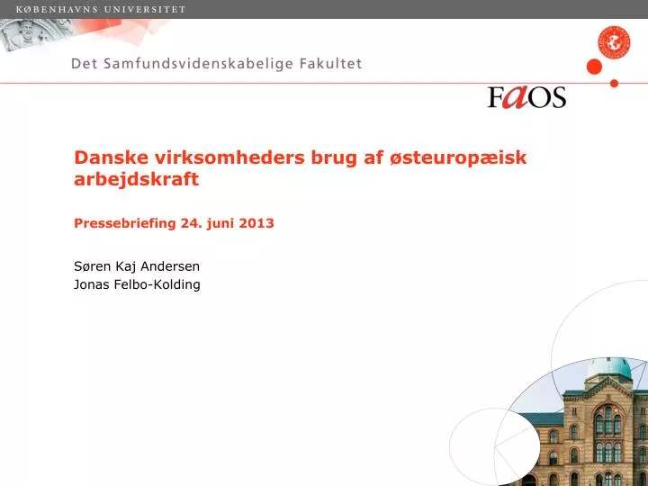 danske virksomheders brug af steurop isk arbejdskraft pressebriefing 24 juni 2013