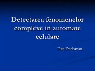 detectarea fenomenelor complexe in automate celulare