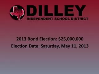 2013 Bond Election: $25,000,000 Election Date: Saturday, May 11, 2013