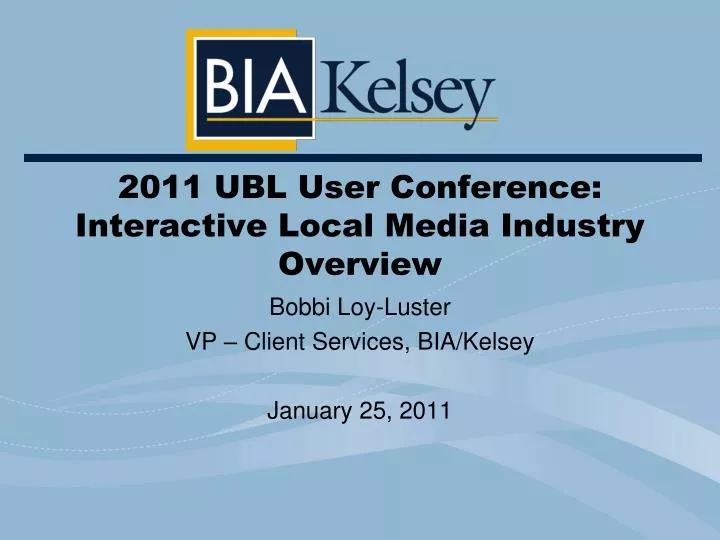 2011 ubl user conference interactive local media industry overview