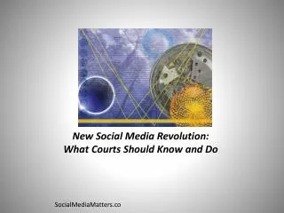 New Social Media Revolution: What Courts Should Know and Do