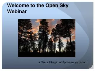 Welcome to the Open Sky Webinar