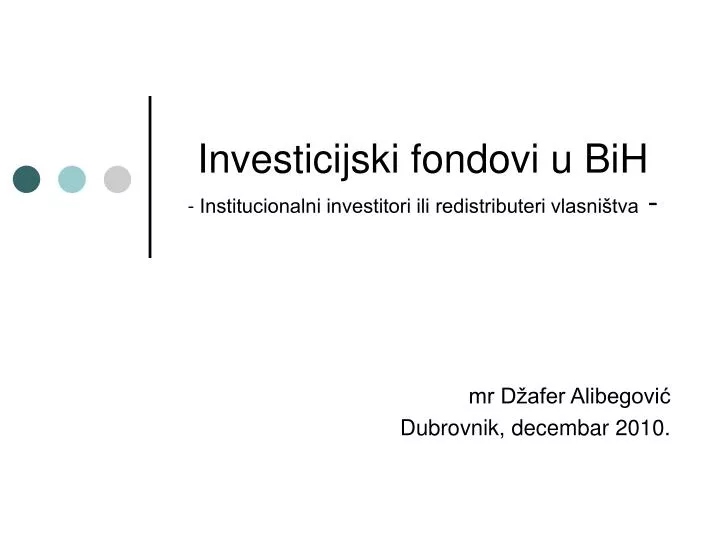 investicijski fondovi u bih institucionalni investitori ili redistributeri vlasni tva